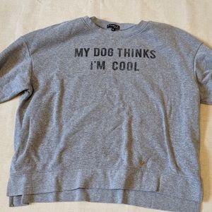 3/$10 SALE - My Dog Thinks I'm Cool Sweater - Fifth and Sun - XL
